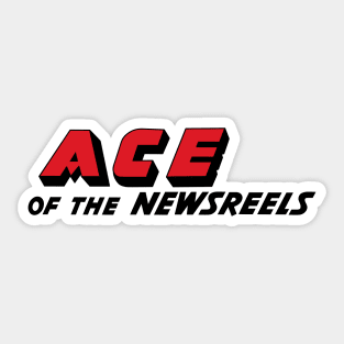 Ace of the Newsreels Sticker